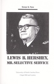 Lewis B. Hershey, Mr. Selective Service by George Q. Flynn