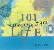 Cover of: 101 Ways to Transform Your Life by Wayne W. Dyer