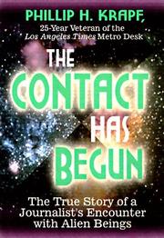 Cover of: The contact has begun: the true story of a journalist's encounter with alien beings
