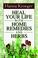 Cover of: Heal your life with home remedies and herbs