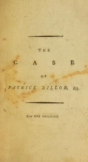 Cover of: To the officers of the Army: the singular and interesting case of Patrick Dillon, Esq. late surgeon of the 64th Regiment of Foot, who was lately dismissed from his Majesty's service in consequence of having sent a challenge to Robert Hedges, Esq. ... for defamation on the late court-martial which was held for the trial of Major Browne