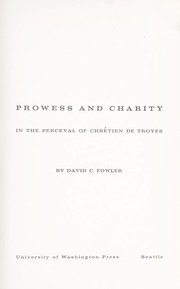 Prowess and charity in the Perceval of Chrétien de Troyes by David C. Fowler