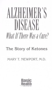 Cover of: Alzheimer's disease, what if there was a cure?: the story of ketones