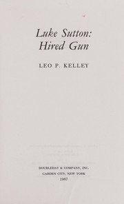 Cover of: Luke Sutton, hired gun by Leo P. Kelley