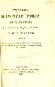 Cover of: Tratado de las plantas tint©đreas, de la barrilla y otras plantas que dan soda, y del tabaco. Escrito seg©ðn los adelantos del d©Ưa y conforme ©Ł la practica de los mas c©♭lebres agricultores