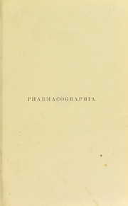 Cover of: Pharmacographia : a history of the principal drugs of vegetable origin, met with in Great Britain and British India