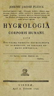 Hygrologia corporis humani. Sive doctrina chemico-physiologica de humoribus, in corpore humano contentis by Joseph Jacob Ritter von Plenck