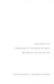 Carolingian and Romanesque architecture, 800 to 1200 by Kenneth John Conant