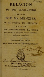 Cover of: Relacion de los experimentos hechos por Mr. Menzies [and A. Bassan] ... a bordo del navio-hospital La Union para cortar el progreso de una calentura maligna y contagiosa