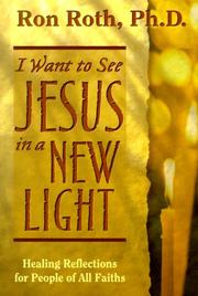 Cover of: I Want to See Jesus in a New Light: Healing Reflections for People of All Faiths