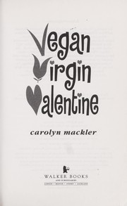 Cover of: Vegan, virgin, Valentine by Carolyn Mackler