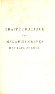 Cover of: Trait©♭ pratique des maladies graves qui r©·gnent dans les contr©♭es situ©♭es sous la zone torride, et dans le midi de l'Europe