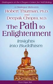 Cover of: The Path to Enlightenment: Insights into Buddhism / A Dialogue Between Robert Thurman, Ph.D., and Deepak Chopra, M.D. (Dialogues at the Chopra Center for Well Being)