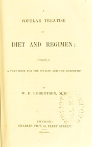Cover of: A popular treatise on diet and regimen : intended as a text book for the invalid and the dyspeptic