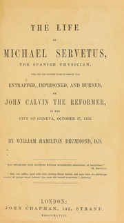 Cover of: The life of Michael Servetus by William Hamilton Drummond, William Hamilton Drummond