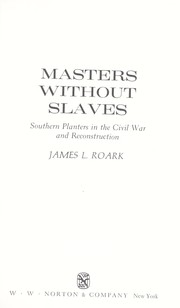 Cover of: Masters without slaves: southern planters in the Civil War and Reconstruction