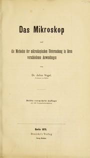 Cover of: Das Mikroskop und die Methoden der mikroskopischen Untersuchung in ihren verschiedenen Anwendungen by Julius Vogel