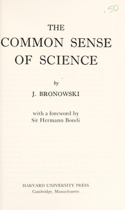 The common sense of science by Jacob Bronowski