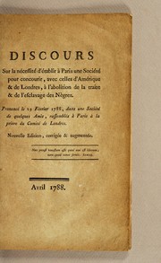 Cover of: Discours sur la nécessité d'établir à Paris une société pour concourir, avec celles d'Amérique & de Londres, à l'abolition de la traite & de l'esclavage des nègres