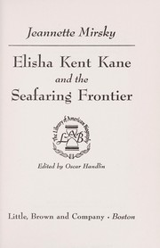 Cover of: Elisha Kent Kane and the seafaring frontier. by Jeannette Mirsky