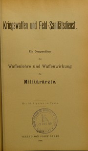 Cover of: Kriegswaffen und Feld-Sanit©Þtsdienst: ein Compendium der Waffenlehre und Waffenwirkung f©ơr Milit©Þr©Þrzte