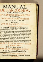 Cover of: Manual de parrochos, para administrar los santos sacramentos, y executar las demas sagradas funciones de su ministerio by Miguel Venegas