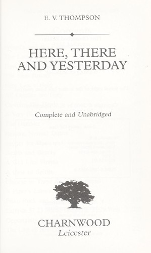 Here, There and Yesterday by E. V. Thompson