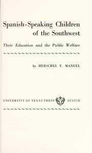 Cover of: Spanish-speaking children of the Southwest: their education and the public welfare by Herschel Thurman Manuel