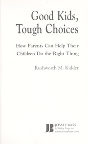 Cover of: Good kids, tough choices: how parents can help their children do the right thing