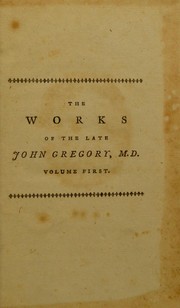 Cover of: The works of the late John Gregory, M.D. by John Gregory