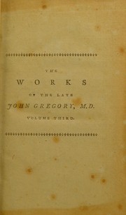Cover of: The works of the late John Gregory, M.D. by John Gregory
