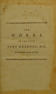 The works of the late John Gregory, M.D. by John Gregory