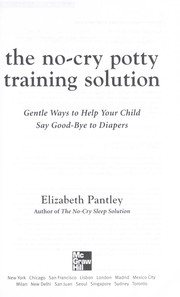 Cover of: The no-cry potty training solution: gentle ways to help your child say good-bye to diapers