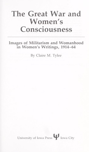 The Great War and women's consciousness by Claire M. Tylee