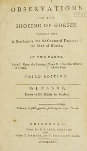 Cover of: Observations on the shoeing of horses. Together with a new inquiry into the causes of diseases in the feet of horses