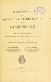 Cover of: Verhandlungen der deutschen Gesellschaft f©ơr Gyn©Þkologie: erster Kongress abgehalten zu M©ơnchen vom 17.-19. Juni 1886