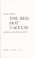 Cover of: The red hot vacuum, and other pieces on the writing of the sixties