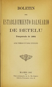 Cover of: Boletin del establecimiento balneario de Betelu temporada de 1892: aguas premiadas en varias exposiciones