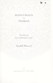 Cover of: Honeymoon in Tehran by Azadeh Moaveni