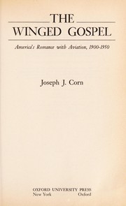 Cover of: The winged gospel : America's romance with aviation, 1900-1950 by 