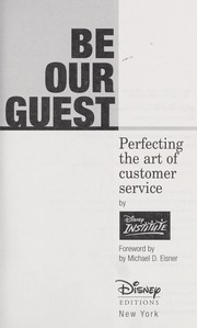 Cover of: Be our guest : perfecting the art of customer service