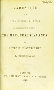 Cover of: Narrative of a four months' residence among the natives of a valley of the Marquesas Islands; or, a peep at Polynesian life