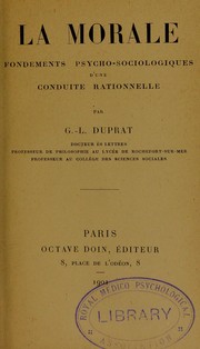 Cover of: La morale: fondements psycho-sociologique d'une conduite rationelle