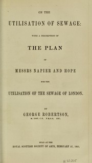 Cover of: On the utilisation of sewage : with a description of the plan of Messrs Napier and Hope for the utilisation of the sewage of London