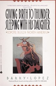 Cover of: Giving birth to Thunder, sleeping with his daughter by Barry Lopez