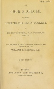 Cover of: The cook's oracle: containing receipts for plain cookery on the most economical plan for private families