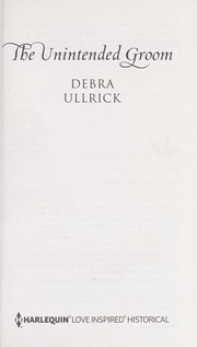 Cover of: The unintended groom by Debra Ullrick