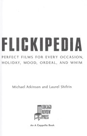 Cover of: Flickipedia: perfect films for every occasion, holiday, mood, ordeal, and whim