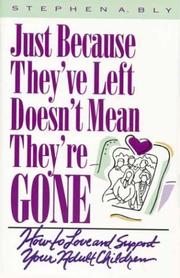 Cover of: Just because they've left doesn't mean they're gone by Stephen A. Bly