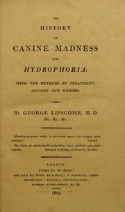 Cover of: The history of canine madness, and hydrophobia: with the methods of treatment, ancient and modern